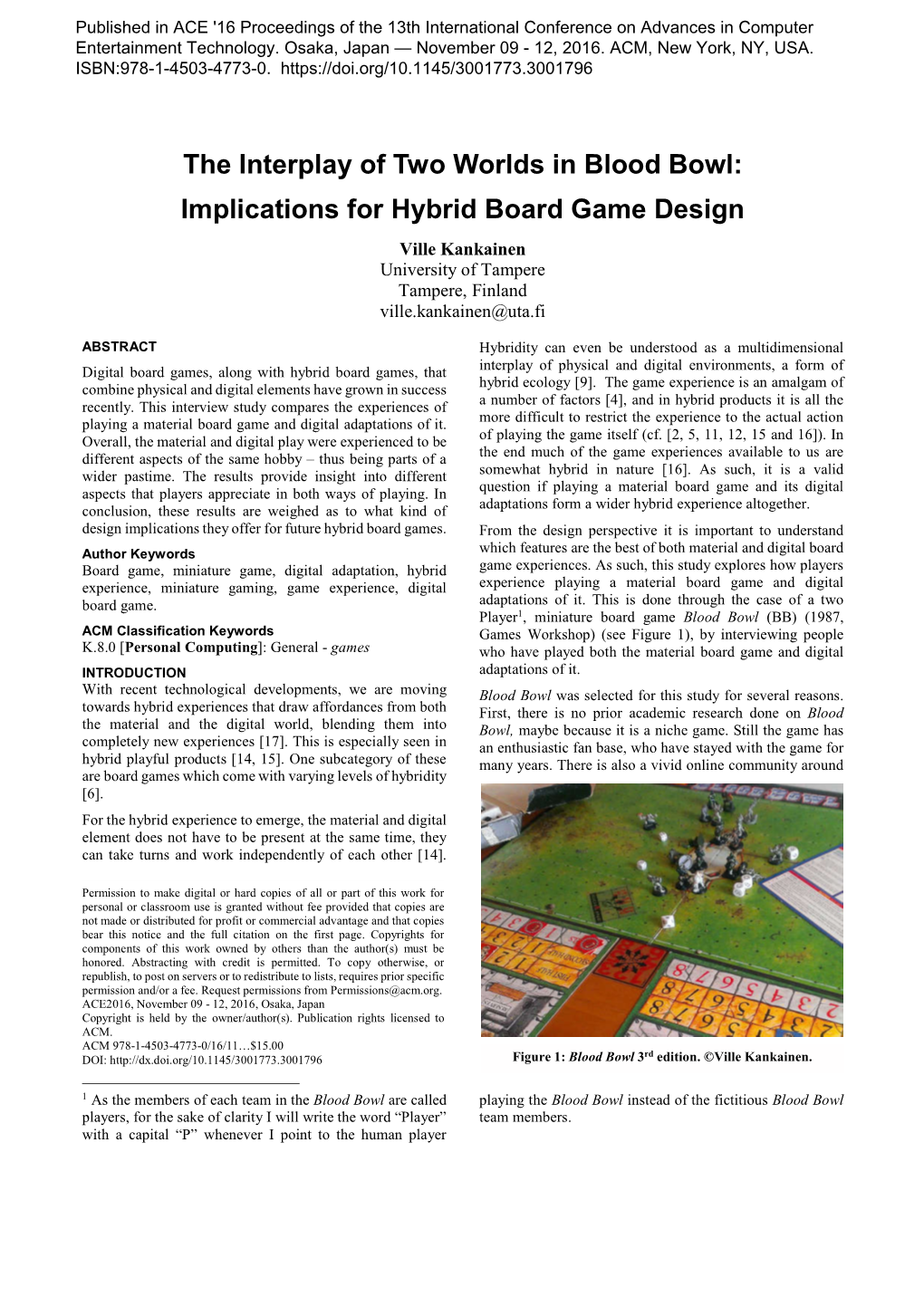 The Interplay of Two Worlds in Blood Bowl: Implications for Hybrid Board Game Design Ville Kankainen University of Tampere Tampere, Finland Ville.Kankainen@Uta.Fi