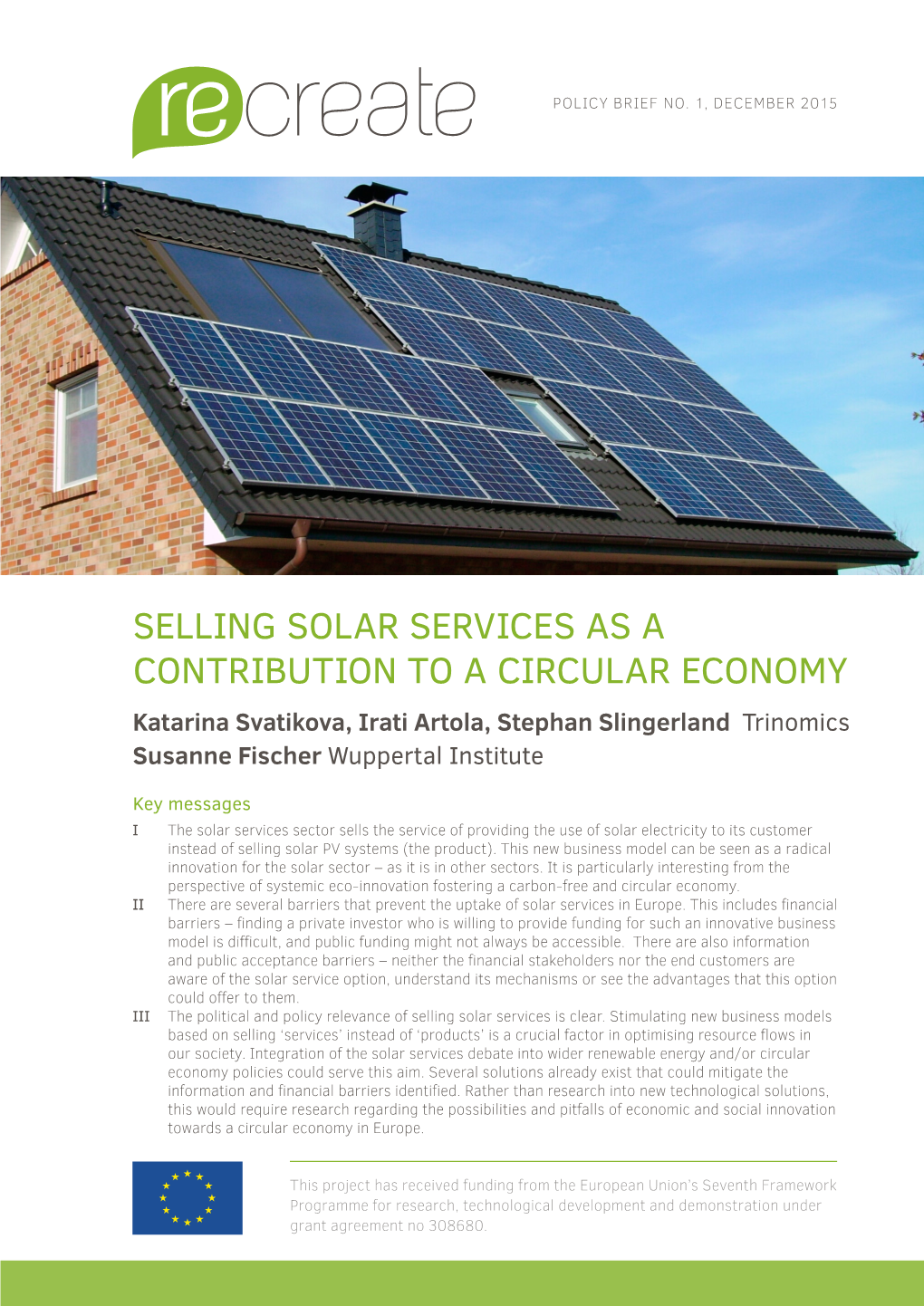 Selling Solar Services As a Contribution to a Circular Economy Katarina Svatikova, Irati Artola, Stephan Slingerland Trinomics Susanne Fischer Wuppertal Institute