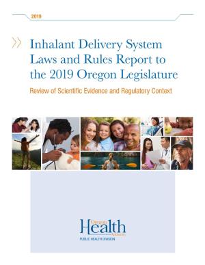 Inhalant Delivery System Laws and Rules Report to the 2019 Oregon Legislature Review of Scientific Evidence and Regulatory Context