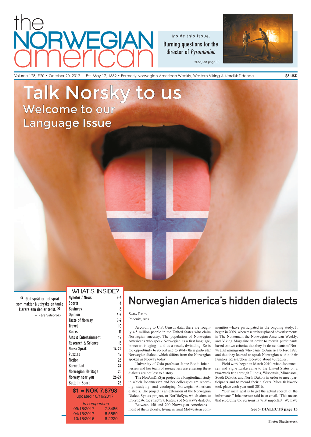 Norwegian Burning Questions for the Director of Pyromaniac American Story on Page 12 Volume 128, #20 • October 20, 2017 Est