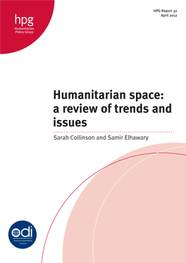 Humanitarian Space: a Review of Trends and Issues Sarah Collinson and Samir Elhawary