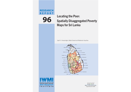 Locating the Poor: Spatially Disaggregated Poverty Maps for Sri Lanka