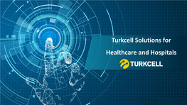 Turkcell Solutions for Healthcare and Hospitals Turkcell Profile