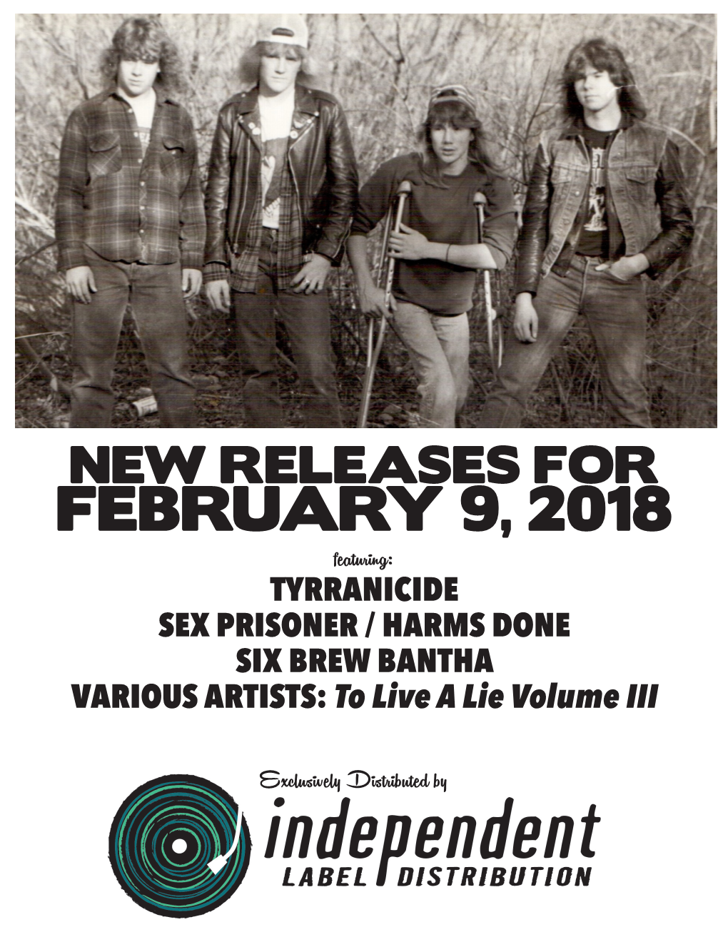 FEBRUARY 9, 2018 Featuring: TYRRANICIDE SEX PRISONER / HARMS DONE SIX BREW BANTHA VARIOUS ARTISTS: to Live a Lie Volume III