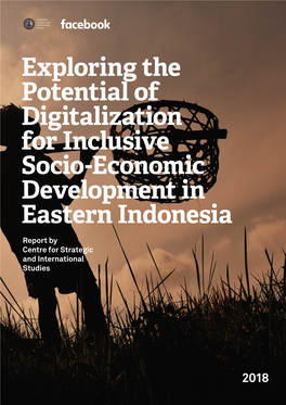 Exploring the Potential of Digitalization for Inclusive Socio-Economic Development in Eastern Indonesia Report by Centre for Strategic and International Studies