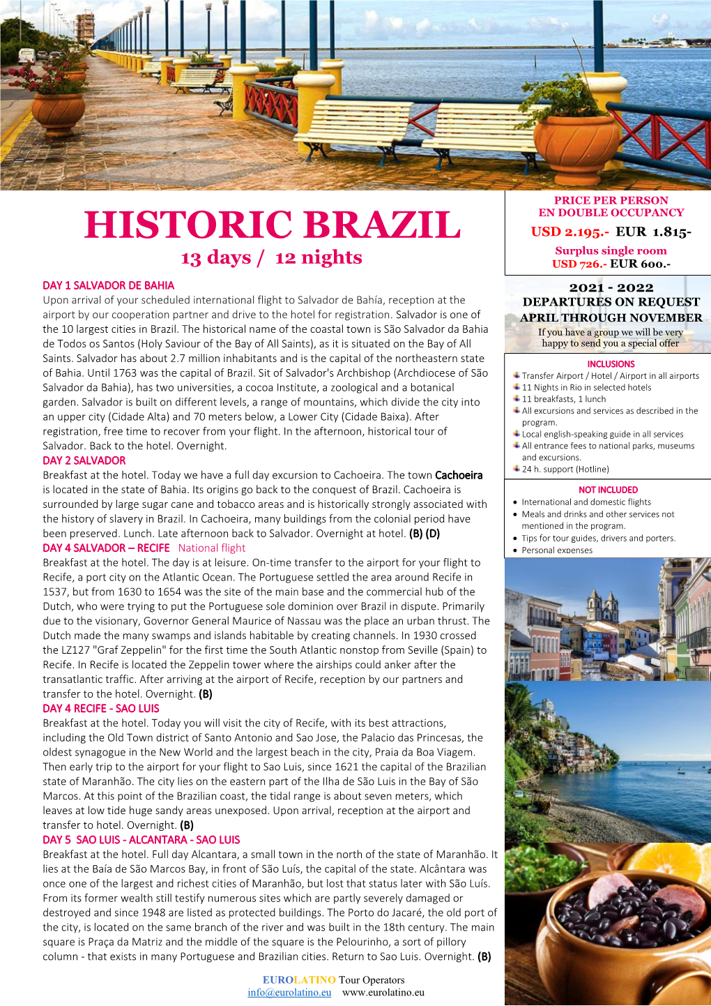 HISTORIC BRAZIL Surplus Single Room 13 Days / 12 Nights USD 726.- EUR 600