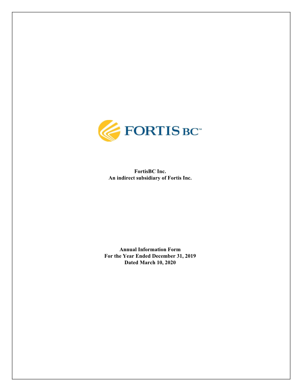 Fortisbc Inc. an Indirect Subsidiary of Fortis Inc. Annual Information Form