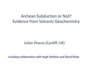 Archean Subduction Or Not? Evidence from Volcanic Geochemistry