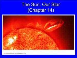The Sun: Our Star (Chapter 14) Based on Chapter 14