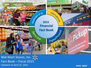 Wal-Mart Stores, Inc. Fact Book – Fiscal 2015 NYSE: WMT Updated on April 22, 2015 NYSE: WMT Contents