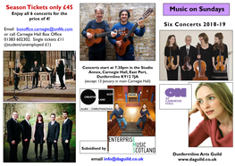 Music on Sundays Enjoy All 6 Concerts for the Price of 4! Six Concerts 2018-19 Email: Boxoffice.Carnegie@Onfife.Com Or Call Carnegie Hall Box Office 01383 602302