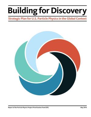 Building for Discovery: Strategic Plan for U.S. Particle Physics in the Global Context Vi