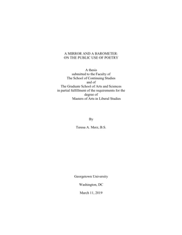 A MIRROR and a BAROMETER: on the PUBLIC USE of POETRY a Thesis Submitted to the Faculty of the School of Continuing Studies An