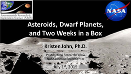Asteroids, Dwarf Planets, and Two Weeks in a Box