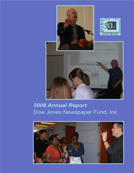 2008 Annual Report Dow Jones Newspaper Fund, Inc. on the Cover Karl Grubaugh, 2008 National High School Journalism Teacher of the Year; S