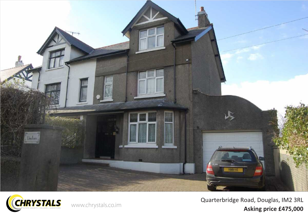 Quarterbridge Road, Douglas, IM2 3RL Asking Price £475,000 Quarterbridge Road, Douglas, IM2 3RL Asking Price £475,000