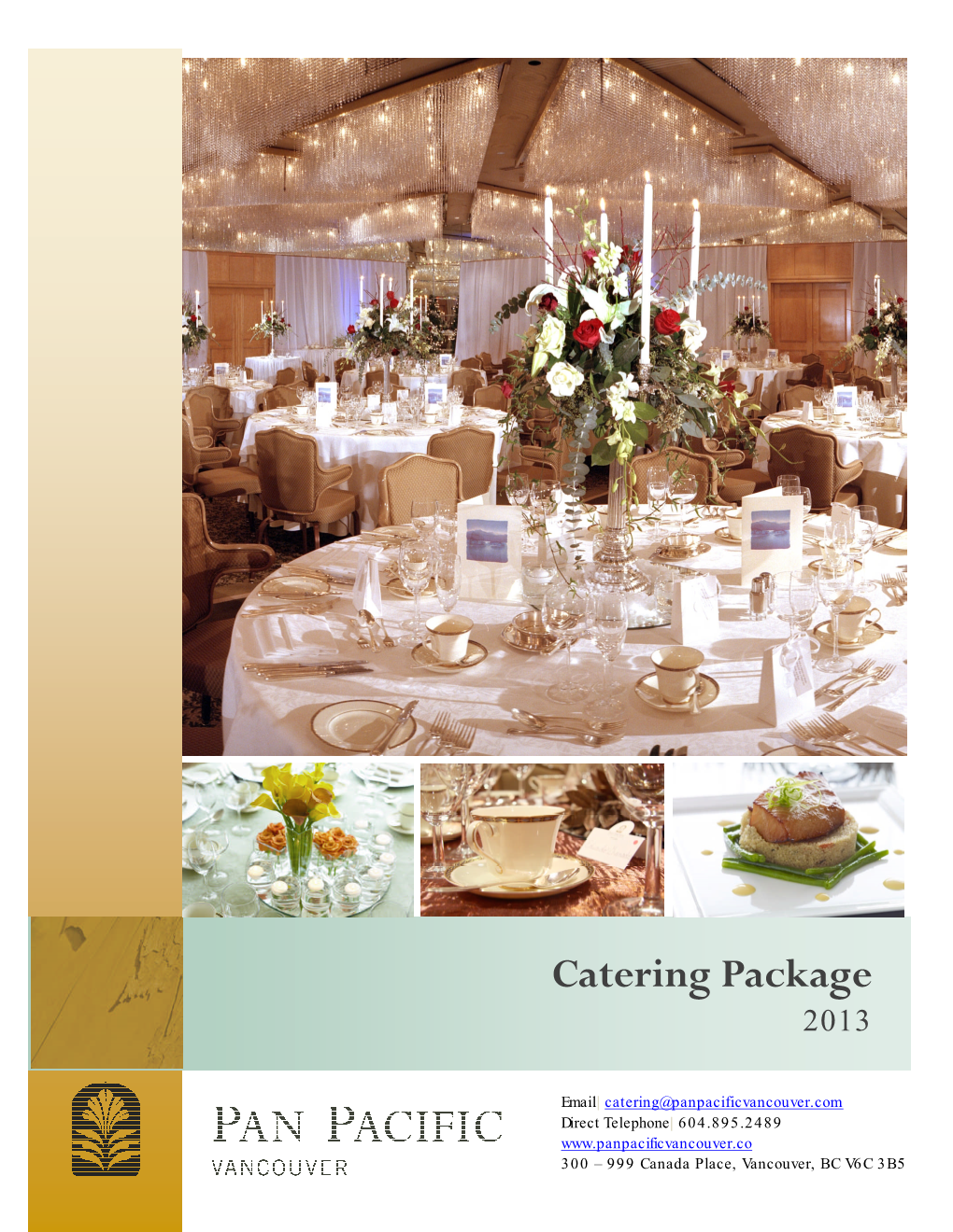 Catering@Panpacificvancouver.Com Direct Telephone| 604.895.2489 300 – 999 Canada Place, Vancouver, BC V6C 3B5 Imagine a Moment 3