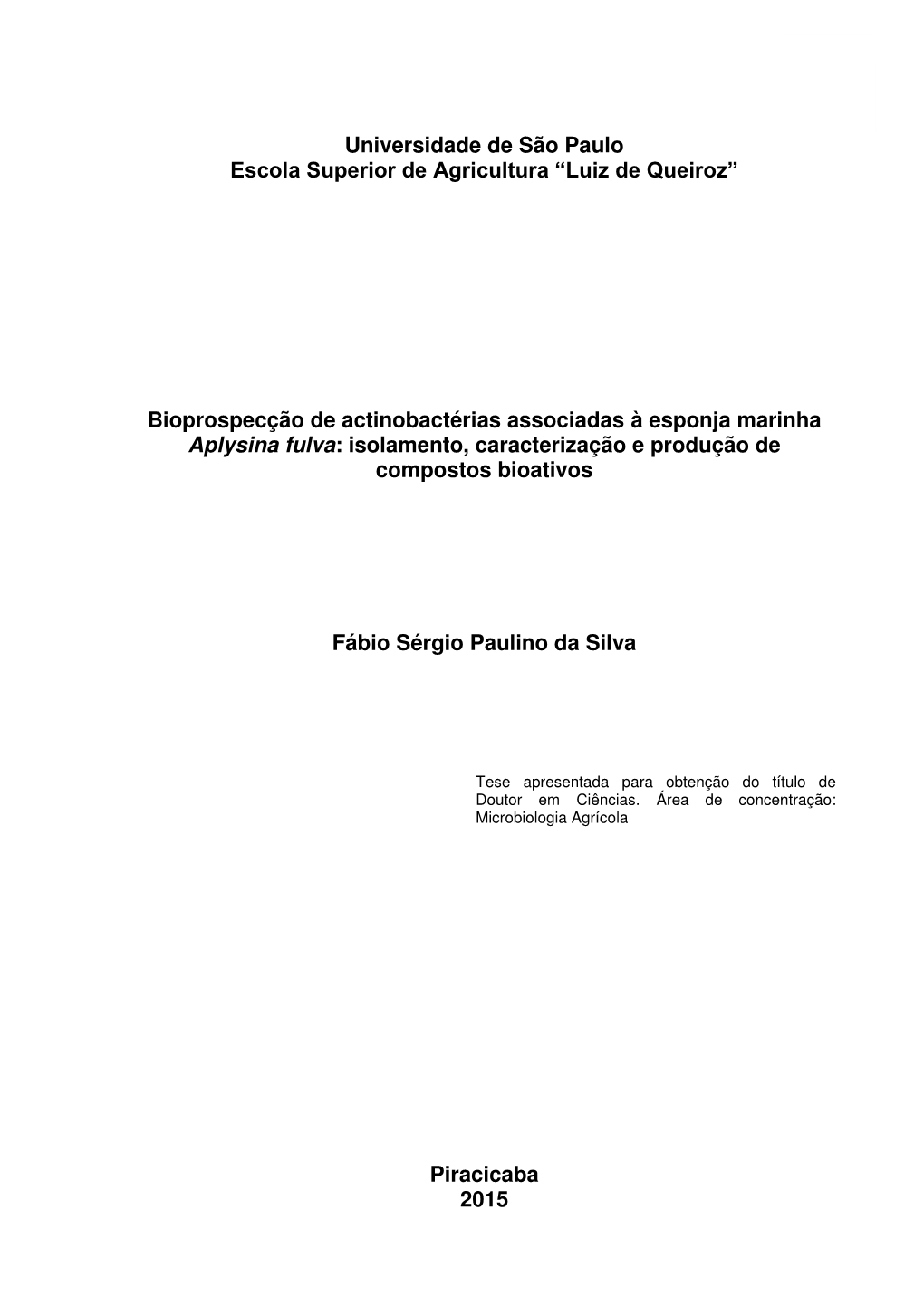 Bioprospecção De Actinobactérias Associadas À Esponja Marinha Aplysina Fulva: Isolamento, Caracterização E Produção De Compostos Bioativos