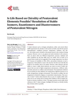 Is Life Based on Chirality of Pentavalent Elements Possible? Resolution of Stable Isomers, Enantiomers and Diastereomers of Pentavalent Nitrogen