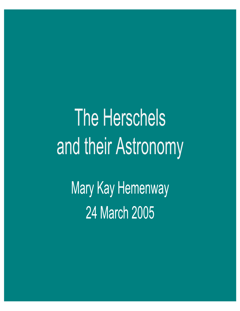 The Herschels and Their Astronomy