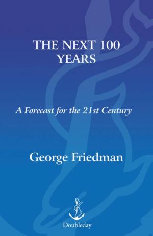 THE NEXT 100 YEARS Also by George Friedman