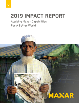 2019 IMPACT REPORT Applying Maxar Capabilities for a Better World TABLE of CONTENTS