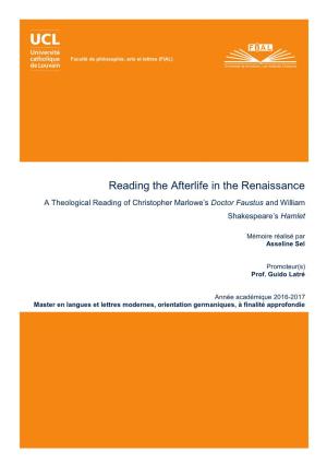 Reading the Afterlife in the Renaissance a Theological Reading of Christopher Marlowe’S Doctor Faustus and William Shakespeare’S Hamlet