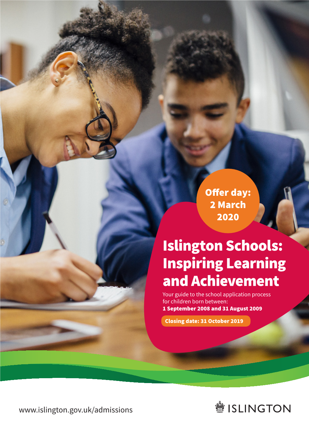 Islington Schools: Inspiring Learning and Achievement Your Guide to the School Application Process for Children Born Between: 1 September 2008 and 31 August 2009