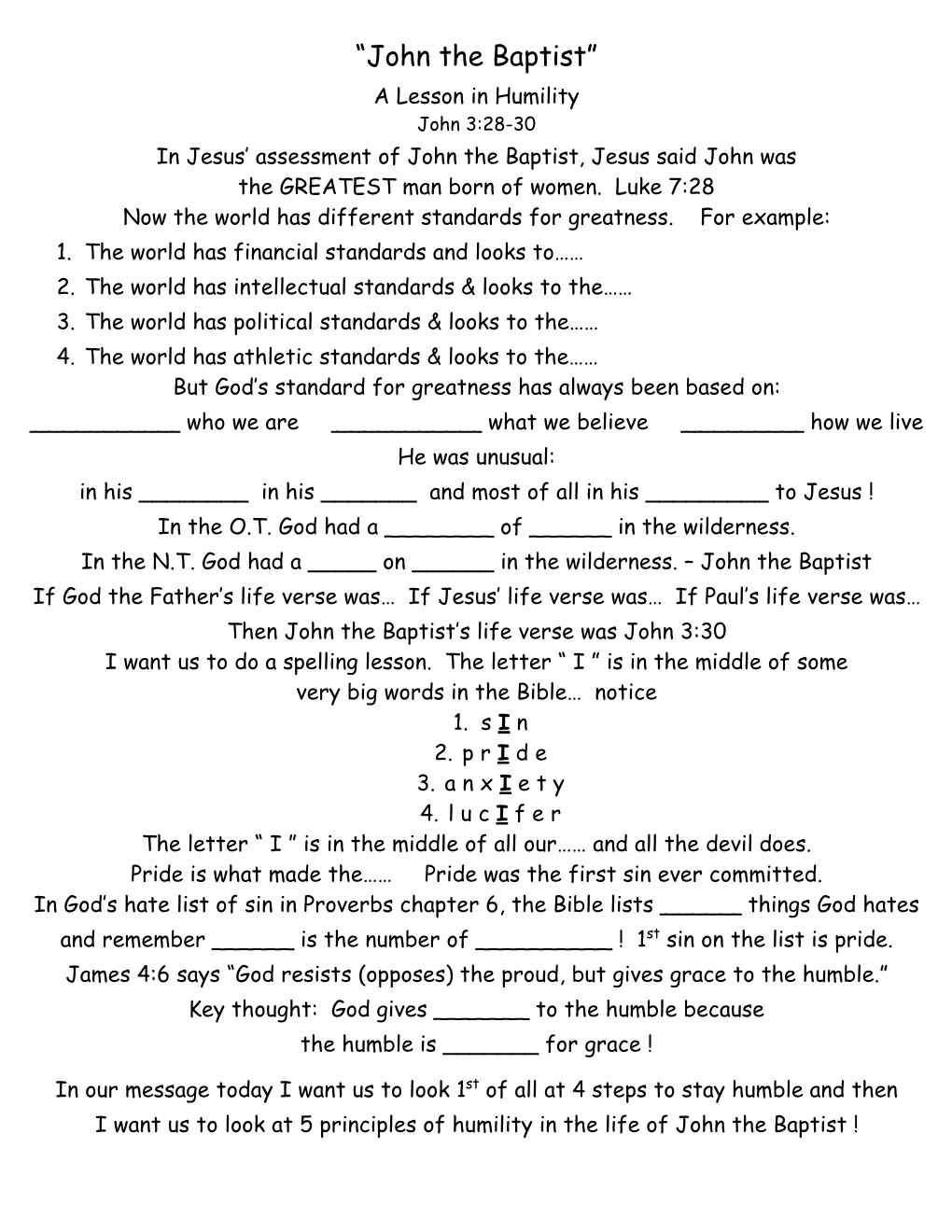 “John the Baptist” a Lesson in Humility John 3:28-30 in Jesus’ Assessment of John the Baptist, Jesus Said John Was the GREATEST Man Born of Women