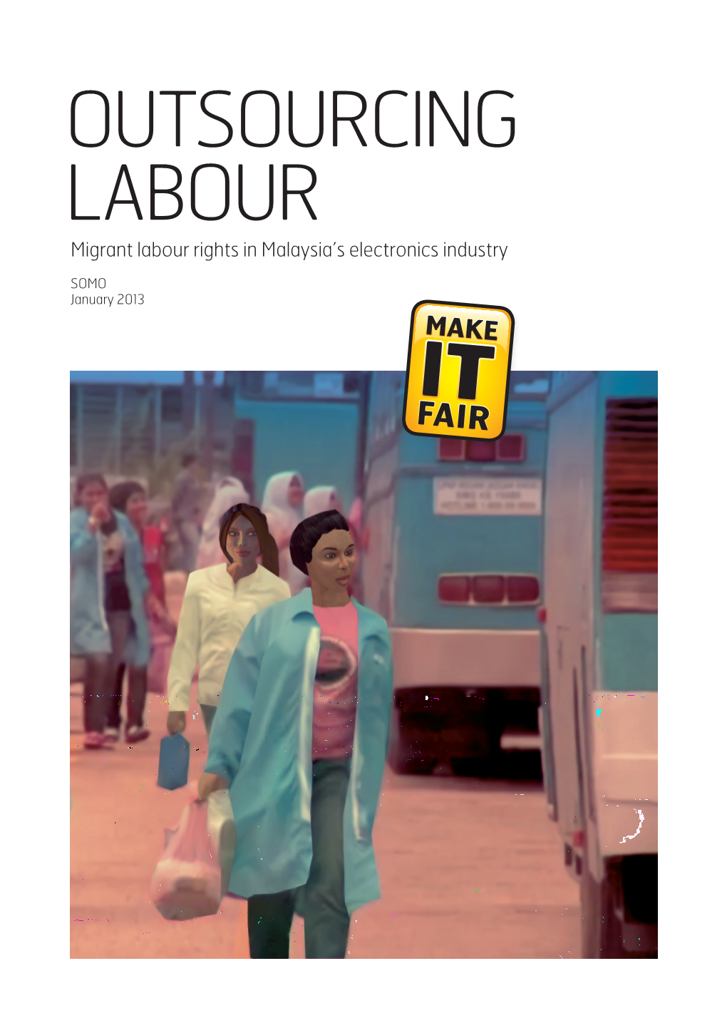 OUTSOURCING LABOUR Migrant Labour Rights in Malaysia’S Electronics Industry