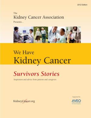 We Have Kidney Cancer Survivors Stories Inspiration and Advice from Patients and Caregivers