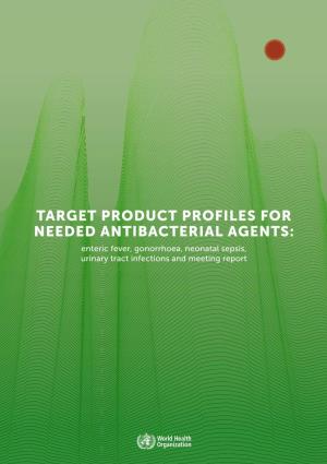 Target Product Profiles for Needed Antibacterial Agents