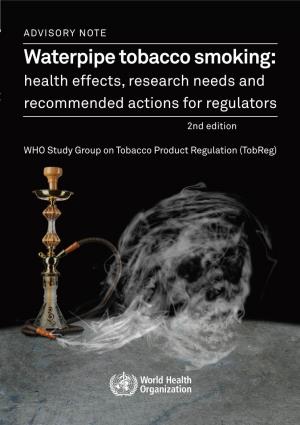 Advisory Note Waterpipe Tobacco Smoking: Health Effects, Research Needs and Recommended Actions for Regulators
