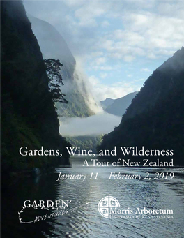 Gardens, Wine, and Wilderness a Tour of New Zealand January 11 – February 2, 2019 Garden, Wines, and Wilderness a Tour of New Zealand January 11 – February 2, 2019
