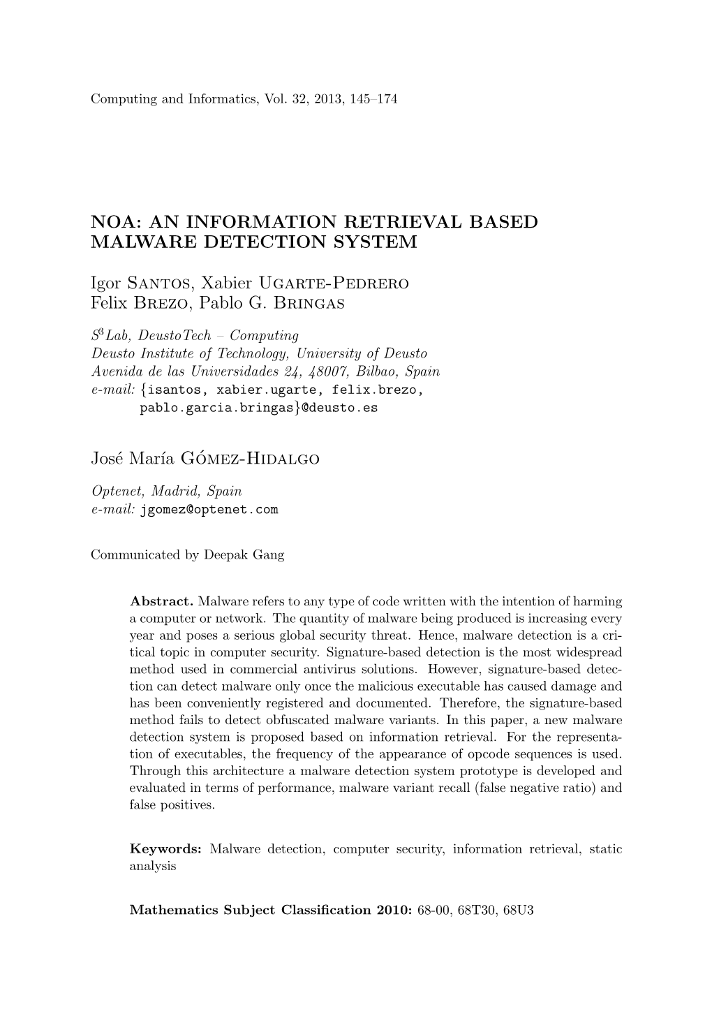 AN INFORMATION RETRIEVAL BASED MALWARE DETECTION SYSTEM Igor Santos, Xabier Ugarte-Pedrero Felix Brezo, Pablo G. Bringas Jo