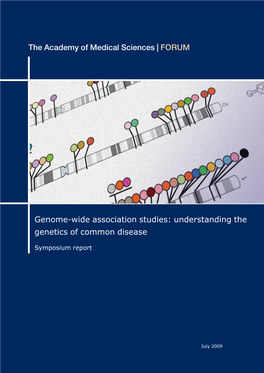 Genome-Wide Association Studies: Understanding the Genetics of Common Disease the Academy of Medical Sciences | FORUM