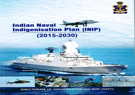 Indian Naval Indigenisation Plan (INIP) 2015-2030”, to Enunciate the Need for Developing Various Advanced Systems for Its Platforms