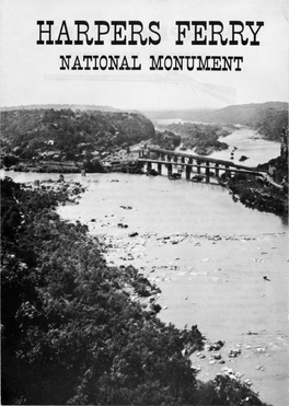 HARPERS FERRY NATIONAL MONUMENT Ohio Canal, Being Built from Washington, Ceived a Plan to Liberate the Slaves by Violence Bridge Until After Daylight