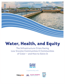 Water, Health, and Equity the Infrastructure Crisis Facing Low-Income Communities & Communities of Color — and How to Solve It