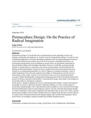 Permaculture Design: on the Practice of Radical Imagination Katja Rothe Berlin University of Arts, Katja.Rothe@Udk-Berlin.De