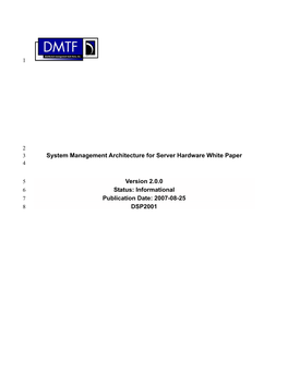 System Management Architecture for Server Hardware Whitepaper 31 Version 2.0.0 32 Publication Date: 2007-08-25 33 DSP2001 34 Status: Informational