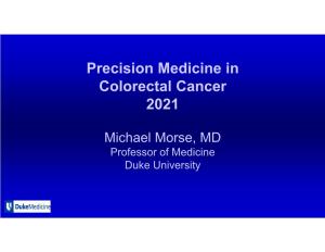 Precision Medicine in Colorectal Cancer 2021