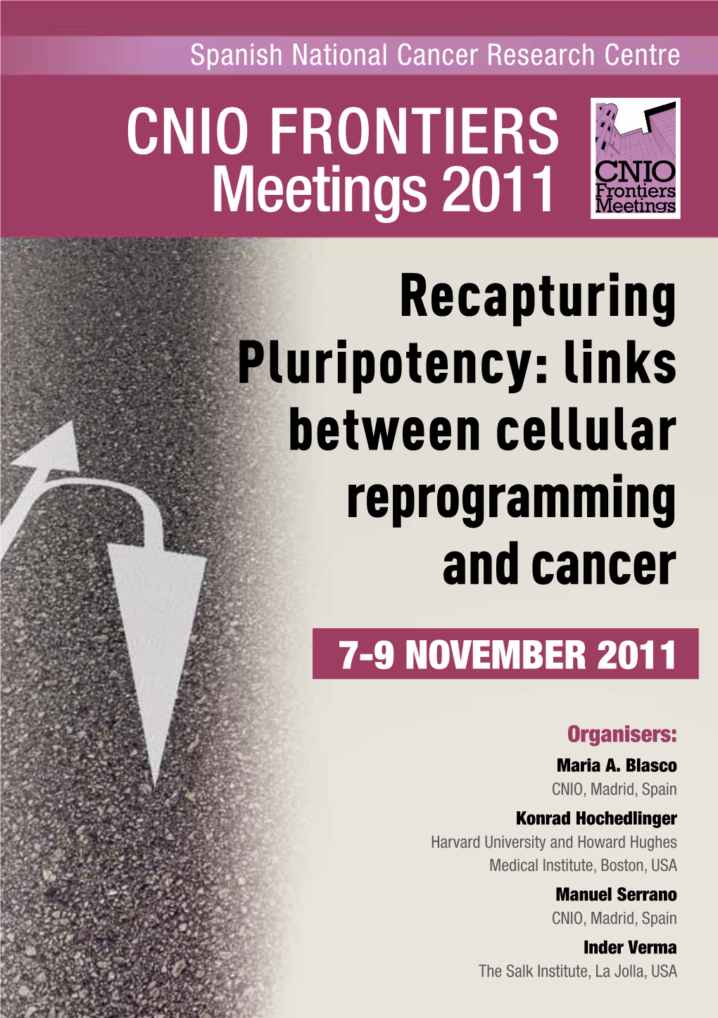 CNIO FRONTIERS Meetings 2011 Recapturing Pluripotency: Links Between Cellular Reprogramming and Cancer