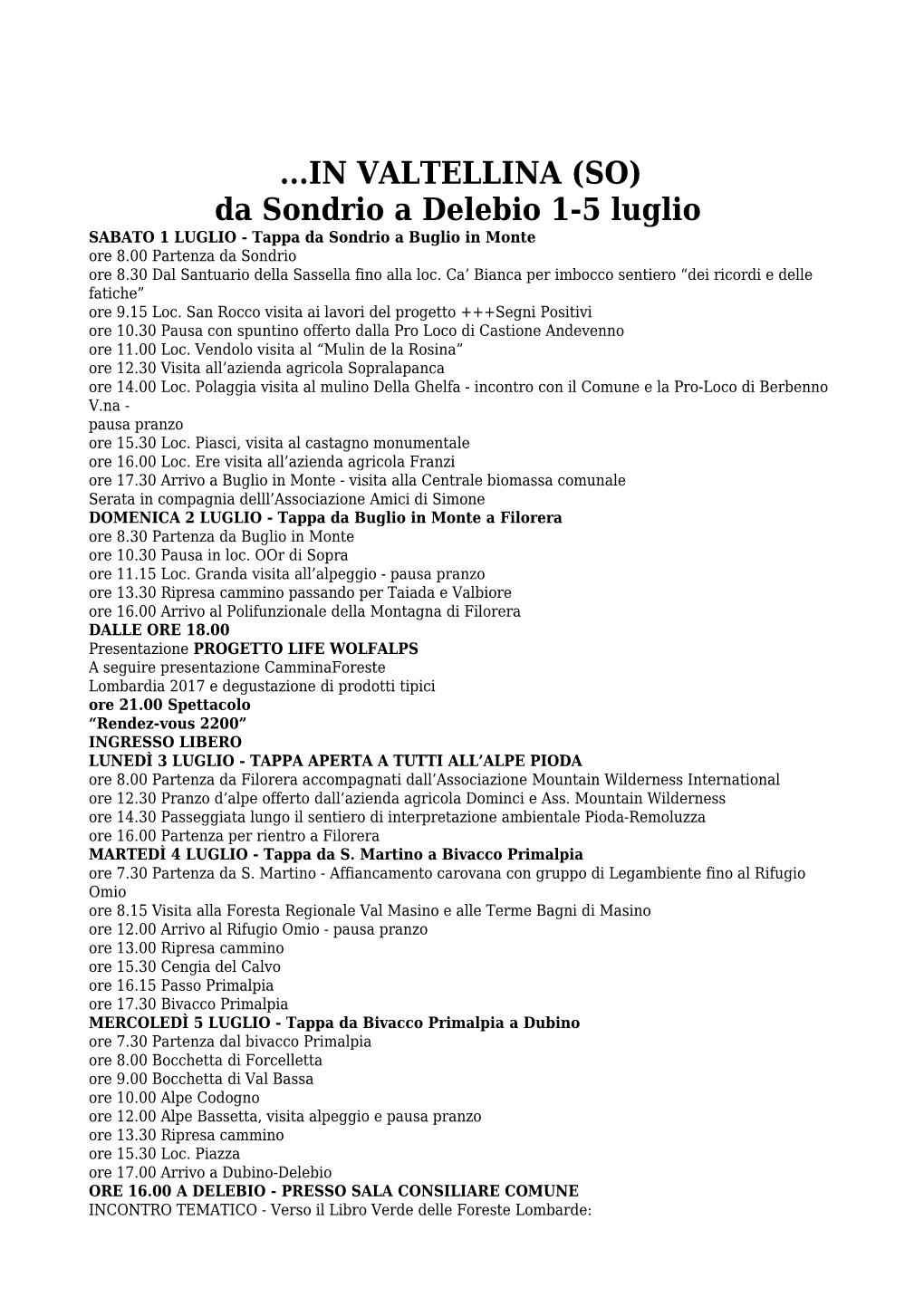 IN VALTELLINA (SO) Da Sondrio a Delebio 1-5 Luglio