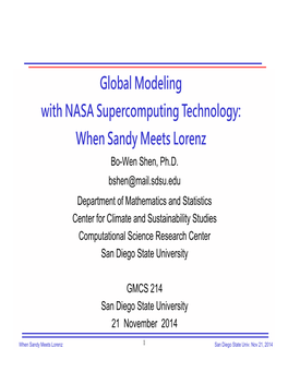 Global Modeling with NASA Supercomputing Technology: When Sandy Meets Lorenz Bo-Wen Shen, Ph