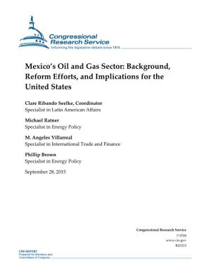 Mexico's Oil and Gas Sector: Background, Reform Efforts