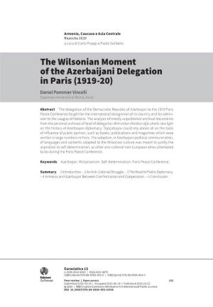 The Wilsonian Moment of the Azerbaijani Delegation in Paris (1919-20) Daniel Pommier Vincelli Sapienza Università Di Roma, Italia