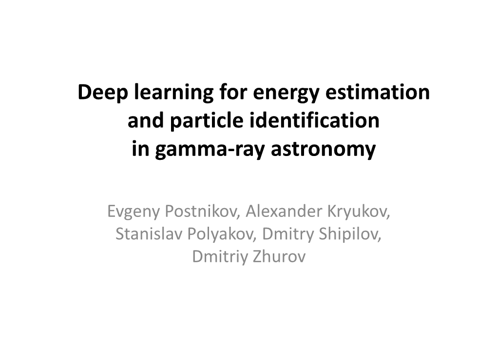 Deep Learning for Energy Estimation and Particle Identification in Gamma-Ray Astronomy