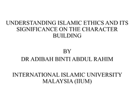 Understanding Islamic Ethics and Its Significance on the Character Building