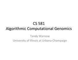 CS 581 Algorithmic Computational Genomics